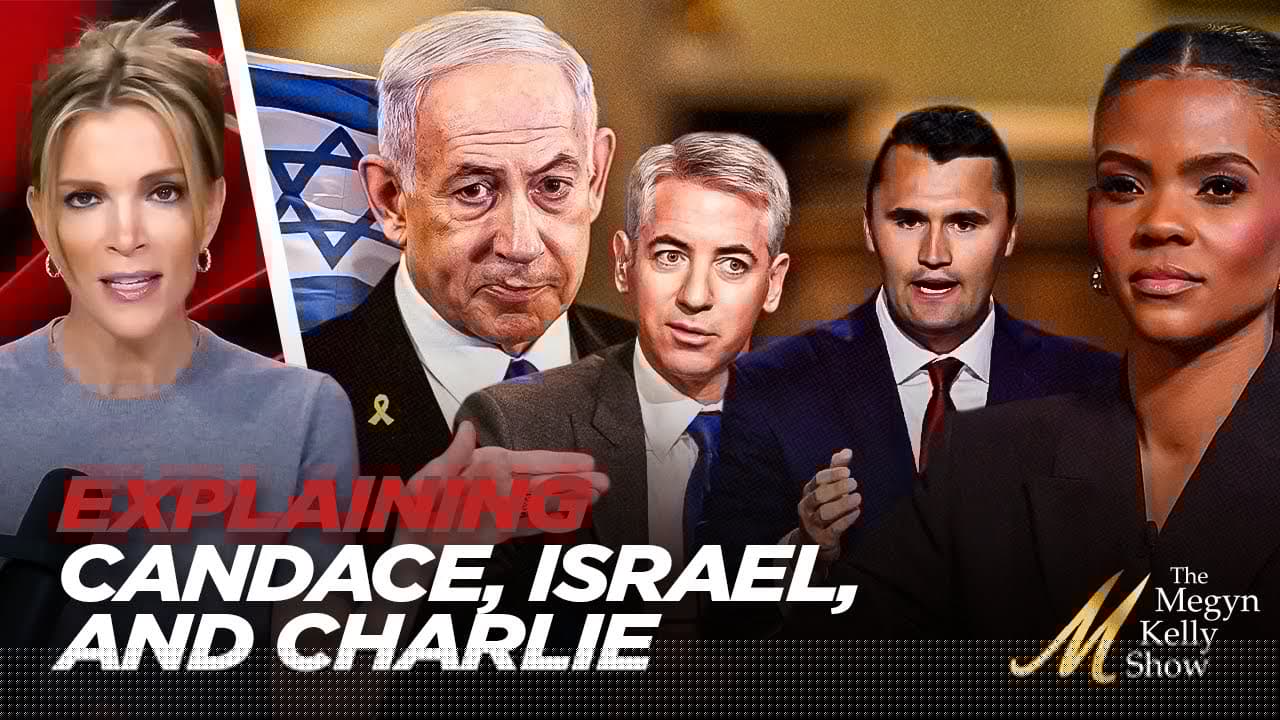 Megyn Kelly Breaks Down the Controversy Surrounding Candace Owens, Ackman, Israel, and Charlie Kirk