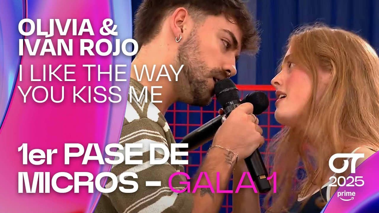 “I LIKE THE WAY YOU KISS ME”- OLIVIA y IVÁN ROJO | PRIMER PASE DE MICROS de la GALA 1| #OT2025