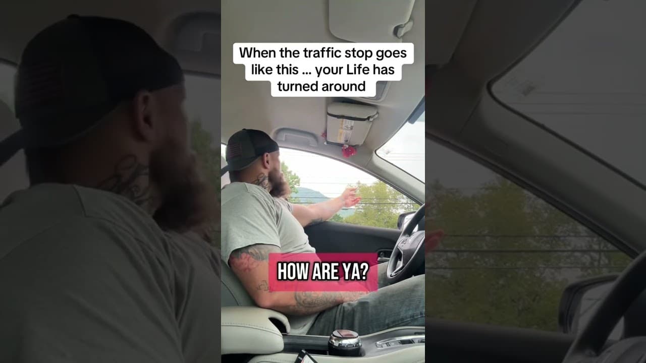 When the traffic stop goes like this ... your Life has turned around