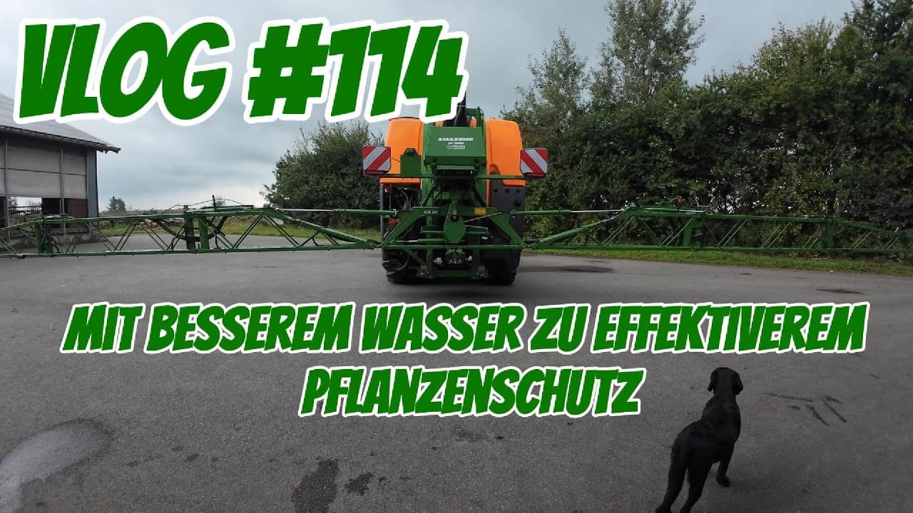 Farm-Vlog #114 Mit besserem Wasser zu effektiverem Pflanzenschutz