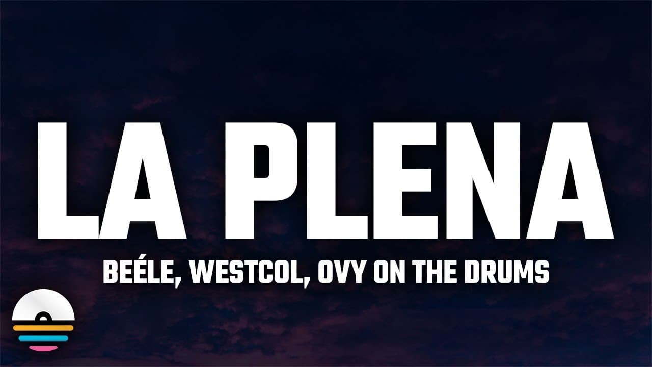 Beéle, Westcol, Ovy On The Drums - LA PLENA (W Sound 05) [Letra/Lyrics]