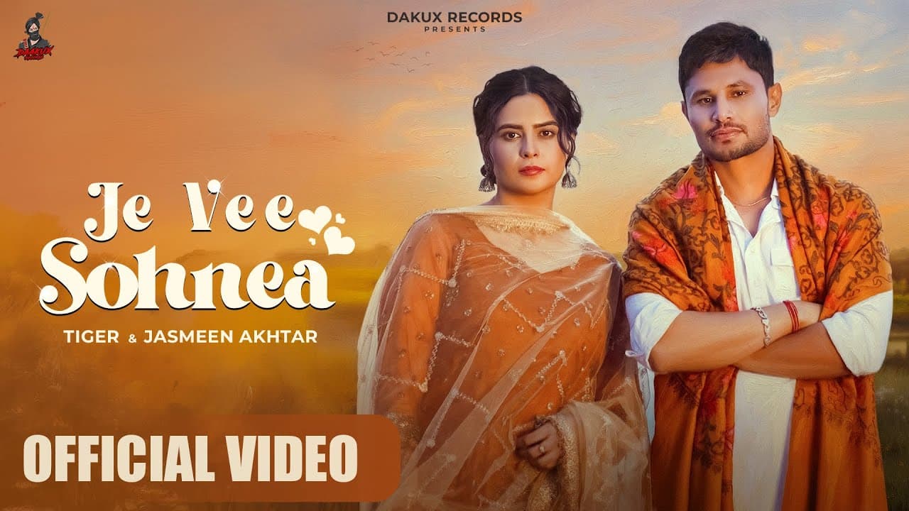 Je Vee Sohnea(Full Video)Tiger|Jasmeen Akhtar |SinghJeet |Kulshan Sandhu|Navkiran|New Punjabi Songs