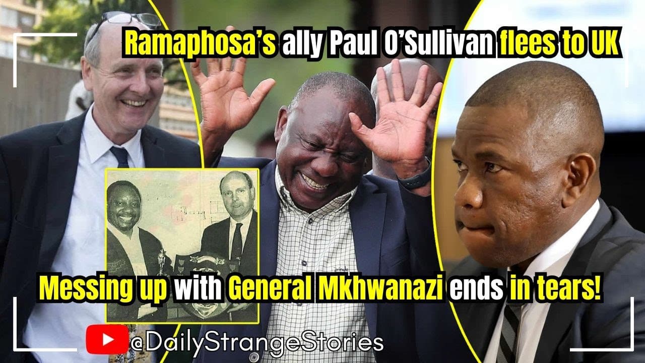 Why Ramaphosa's ally Paul O'Sullivan fled to UK after messing up with General Mkhwanazi