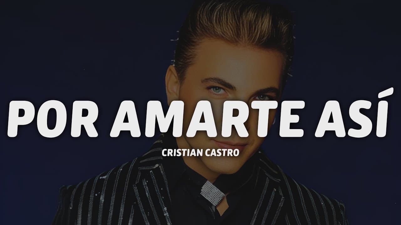 Cristian Castro - Por Amarte Así (Letra/Lyrics)