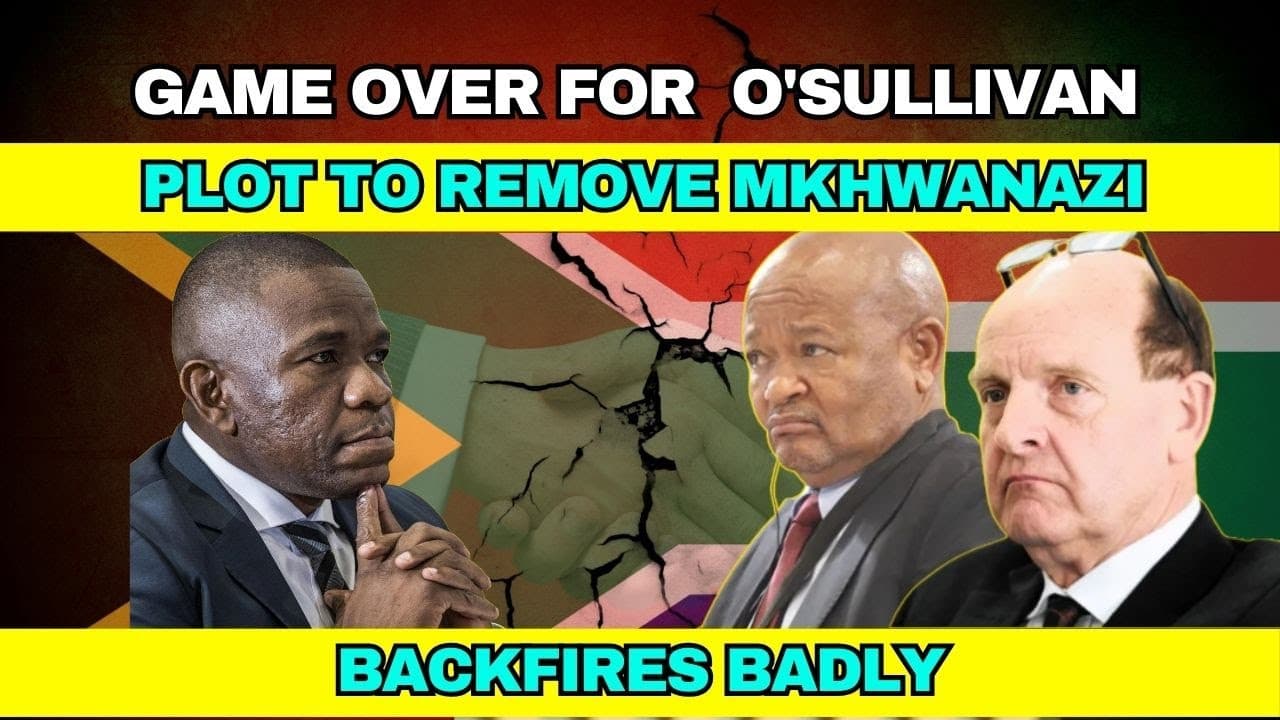 Game Over for O'Sullivan -Plot to REMOVE Mkhwanazi Backfires!