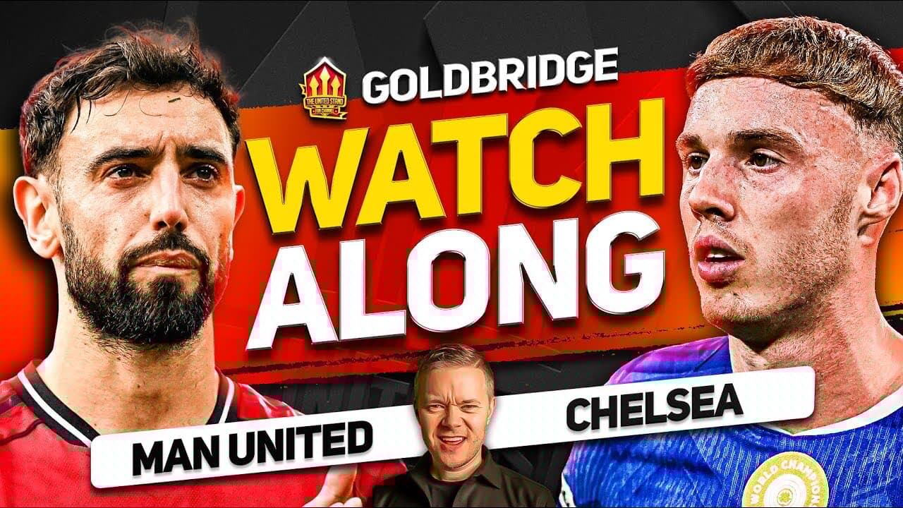 MAN UNITED vs CHELSEA LIVE Watchalong With Mark GOLDBRIDGE