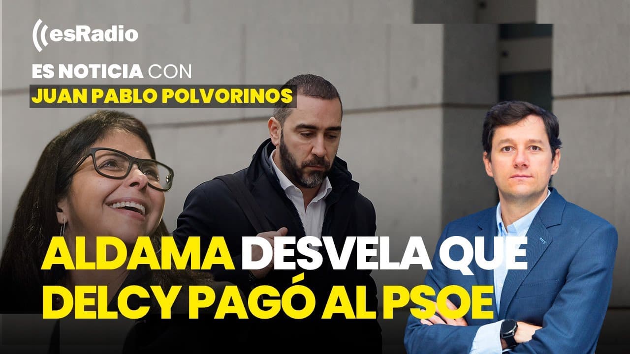 Es Noticia: Aldama desvela que Delcy pagó al PSOE