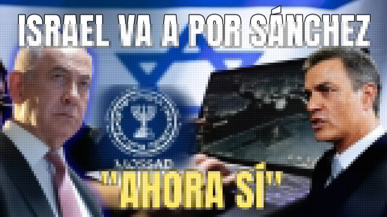 ⚠️INVESTIGACIÓN -EXCLUSIVA "La inteligencia israelí crea una unidad solo para investigar a Sánchez"