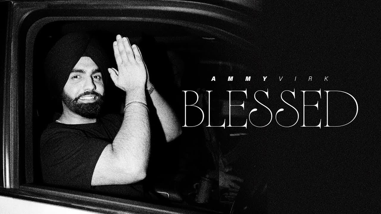Blessed (Official Video) - Ammy Virk | Gursewak | Kulshan | B2gether Pros | New Punjabi Songs 2026